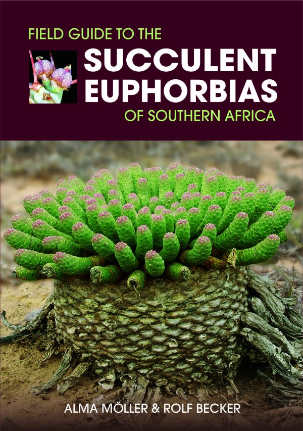 Field guide to the Succulent Euphorbias of Southern Africa
