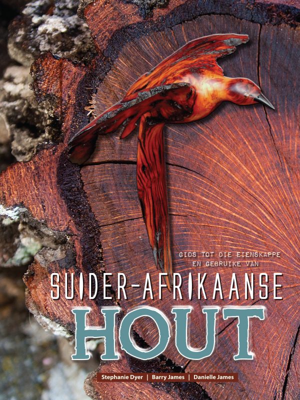 Gids tot die eienskappe en gebruike van Suider- Afrikaanse Hout